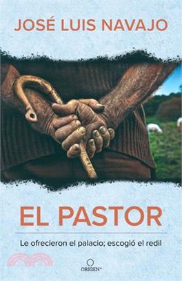 El Pastor: Le Ofrecieron El Palacio; Escogió El Redil / The Shepherd: They Offer Ed Him the Palace, But He Chose the Stables