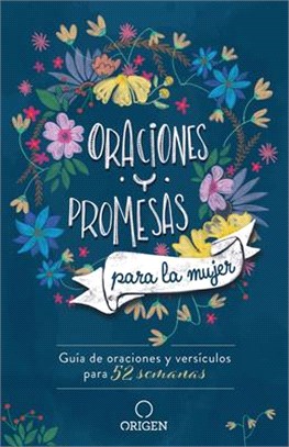 Oraciones Y Promesas Para La Mujer: Guía de Oraciones Y Versículos Para 52 Semanas / Prayers and Promises for Women