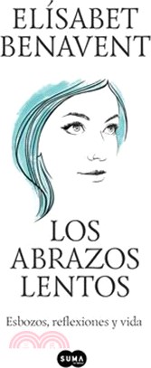 Los Abrazos Lentos: Esbozos, Reflexiones Y Vida / Soft Embraces