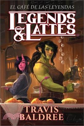 El Café de Las Leyendas / Legends & Lattes: A Novel of High Fantasy and Low Stakes