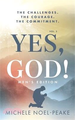 Yes, God! ﻿Volume 2 ﻿Men's Edition: The Challenges. The Courage. The Commitment.