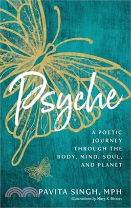 Psyche: A Poetic Journey Through the Body, Mind, Soul, and Planet