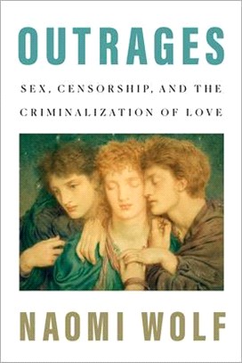 Outrages ― Sex, Censorship, and the Criminalization of Love