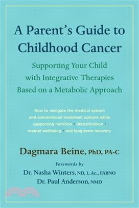 A Parent's Guide to Childhood Cancer: Supporting Your Child with Integrative Therapies Based on a Metabolic Approach