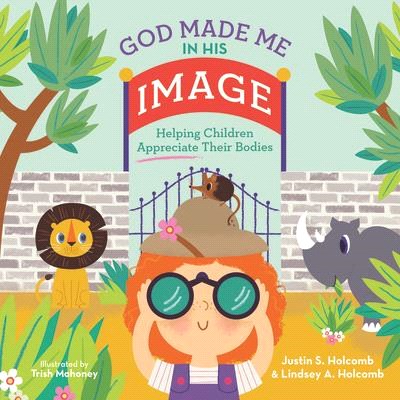 God Made Me in His Image: Helping Children Appreciate Their Bodies