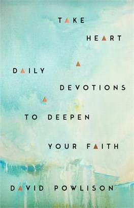 Take Heart: Daily Devotions to Deepen Your Faith