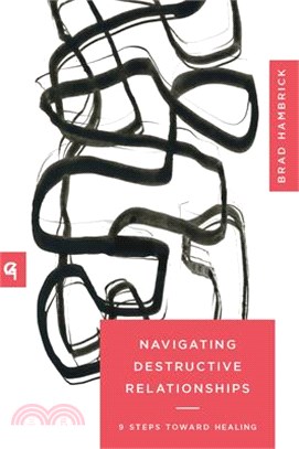 Navigating Destructive Relationships: 9 Steps Toward Healing