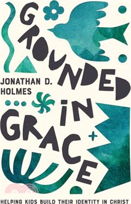 Grounded in Grace: Helping Kids Build Their Identity in Christ