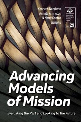 Advancing Models of Mission: Evaluating the Past and Looking to the Future