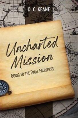 Uncharted Mission: Going to the Final Frontiers