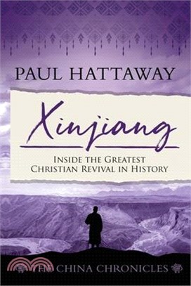 Xinjiang (The China Chronicles) (Book 6): Inside the Greatest Christian Revival in History