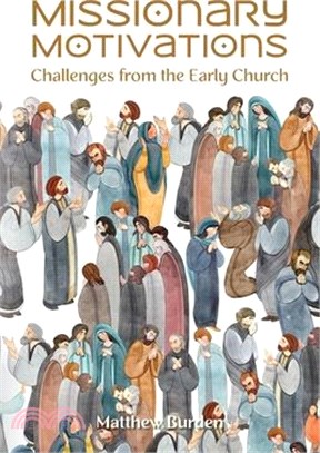 Missionary Motivations: Challenges from the Early Church