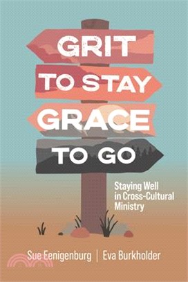 Grit to Stay Grace to Go: Staying Well in Cross-Cultural Ministry