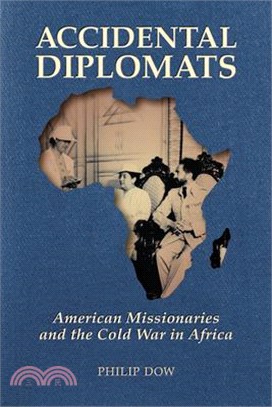 Accidental Diplomats: American Missionaries and the Cold War in Africa