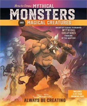 How to Draw Mythical Monsters and Magical Creatures ― An Artist's Guide to Drawing Mythical Creatures from One of the Masters!