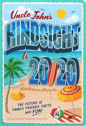 Uncle John's Hindsight Is 20/20 Bathroom Reader, 34: The Future Is Family, Friends, Facts, and Fun