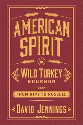 American Spirit: Wild Turkey Bourbon from Ripy to Russell