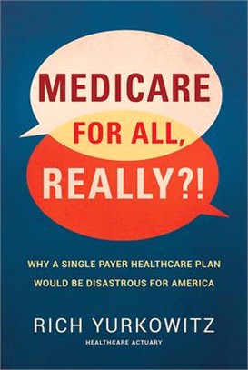 Medicare for All, Really?!: Why a Single Payer Healthcare Plan Would Be Disastrous for America