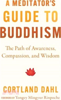 Meditator's Guide to Buddhism,A：The Path of Awareness, Compassion, and Wisdom