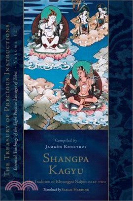 Shangpa Kagyu: The Tradition of Khyungpo Naljor, Part Two: Essential Teachings of the Eight Practice Lineages of Tibet, Volume 12 (the Treasury of Pre