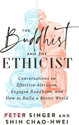 The Buddhist and the Ethicist：Conversations on Effective Altruism, Engaged Buddhism, and How to Build a Better World