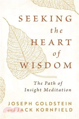 Seeking the Heart of Wisdom：The Path of Insight Meditation