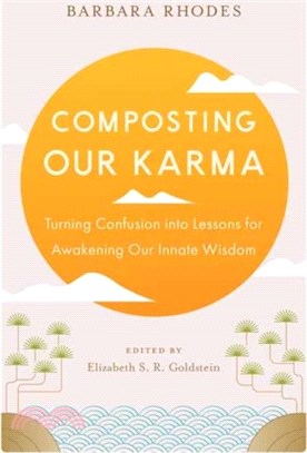 Composting Our Karma：Turning Confusion into Lessons for Awakening Our Innate Wisdom