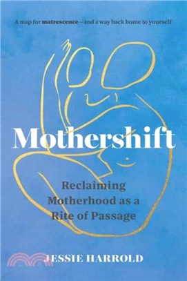 Mothershift：Reclaiming Motherhood as a Rite of Passage