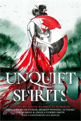 Unquiet Spirits: Essays by Asian Women in Horror