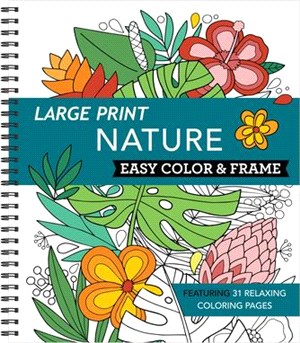 Large Print Easy Color & Frame - Nature (Adult Coloring Book)