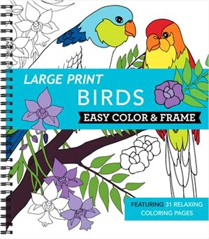 Large Print Easy Color & Frame - Birds (Adult Coloring Book)