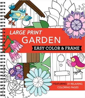 Large Print Easy Color & Frame - Garden (Adult Coloring Book)