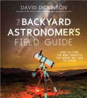 The Backyard Astronomer's Field Guide：How to Find the Best Objects the Night Sky Has to Offer