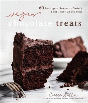 Vegan Chocolate Treats ― 60 Indulgent Sweets to Satisfy Your Inner Chocoholic