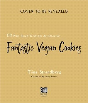 Fantastic Vegan Cookies: 60 Plant-Based Treats for Any Occasion