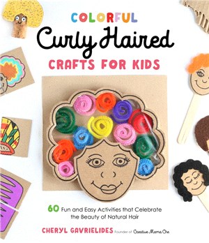 Colorful curly haired crafts for kids :60 fun and easy activities that celebrate the beauty of natural hair /