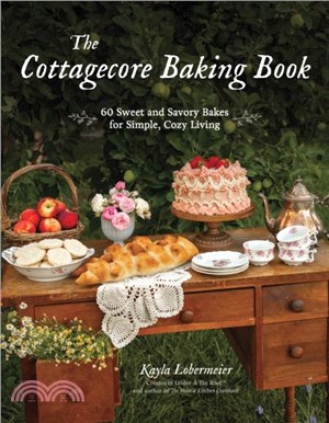 The Cottagecore Baking Book：60 Sweet and Savory Bakes for Simple, Cozy Living