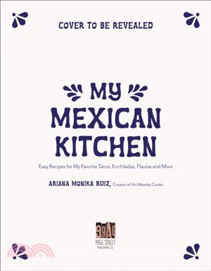 My Mexican Kitchen：Easy Recipes for My Favorite Tacos, Enchiladas, Flautas and More