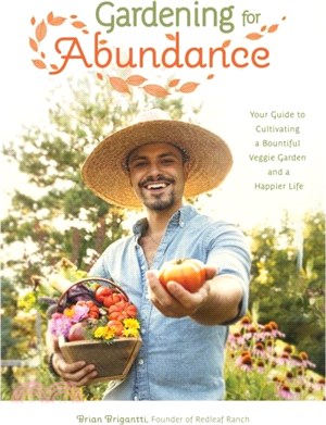 Gardening for Abundance：Your Guide to Cultivating a Bountiful Veggie Garden and a Happier Life