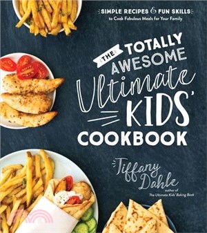 The totally awesome ultimate kids' cookbook :simple recipes & fun skills to cook fabulous meals for your family /