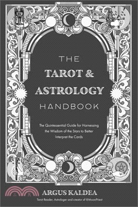 The Tarot & Astrology Handbook: The Quintessential Guide for Harnessing the Wisdom of the Stars to Better Interpret the Cards