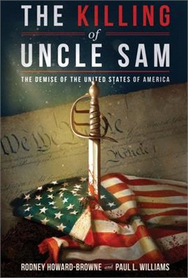 The Killing of Uncle Sam ― The Demise of the United States of America