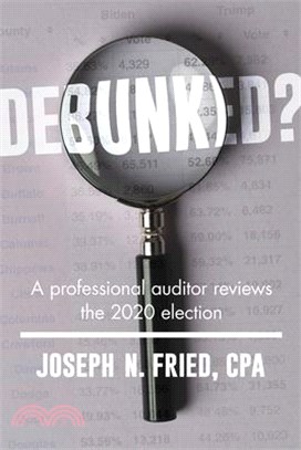 Debunked?: A Professional Auditor Reviews the 2020 Election