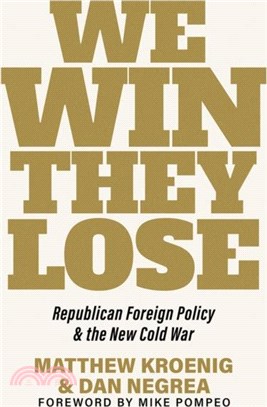 We Win, They Lose：Republican Foreign Policy and the New Cold War