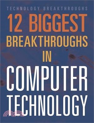 12 Biggest Breakthroughs in Computer Technology