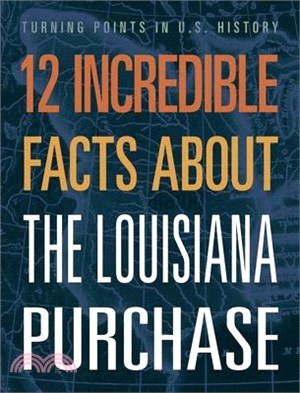 12 Incredible Facts about the Louisiana Purchase