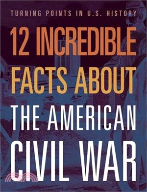 12 Incredible Facts about the American Civil War