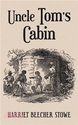 Uncle Tom's Cabin：With Original 1852 Illustrations by Hammett Billings