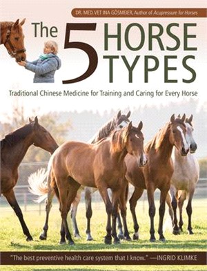 The 5 Horse Types ― Traditional Chinese Medicine for Training and Caring for Every Horse