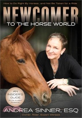 Newcomer to the Horse World: The Insider's Guide for the Amateur Equestrian